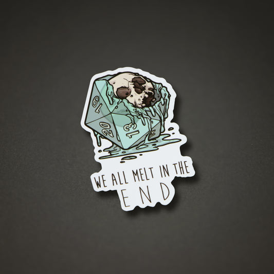 We All Melt In The End Sticker